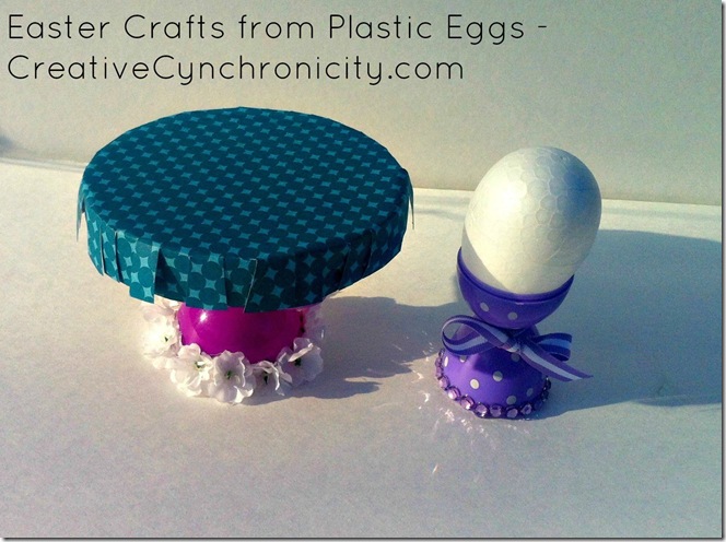 Make Easter egg cups and cupcake stands from plastic eggs - video tutorial -CreativeCynchronicity.com