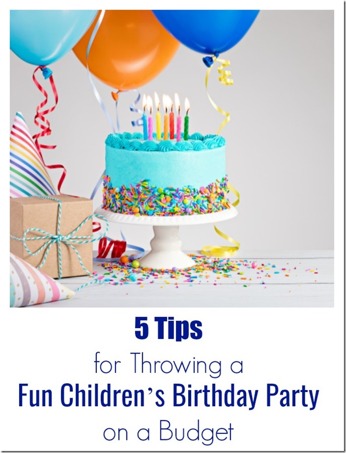 5 Tips for Throwing a Fun Children’s Birthday Party on a Budget