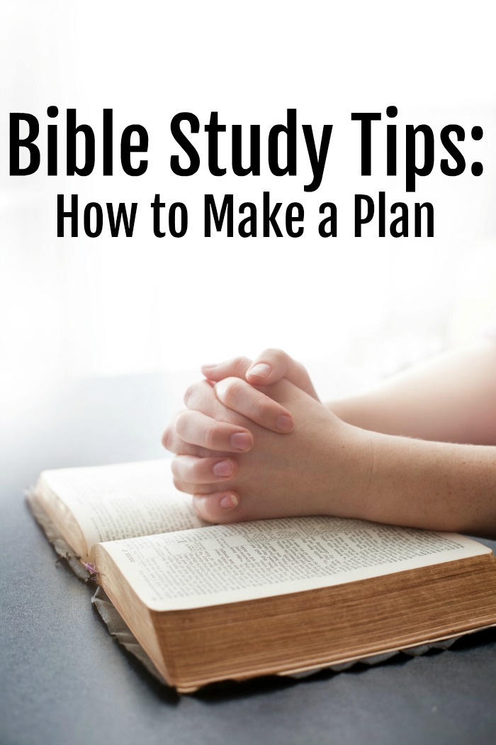 Bible Study Tips: Make a Plan