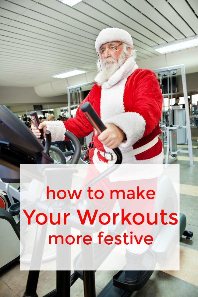 how to make your workouts more festive