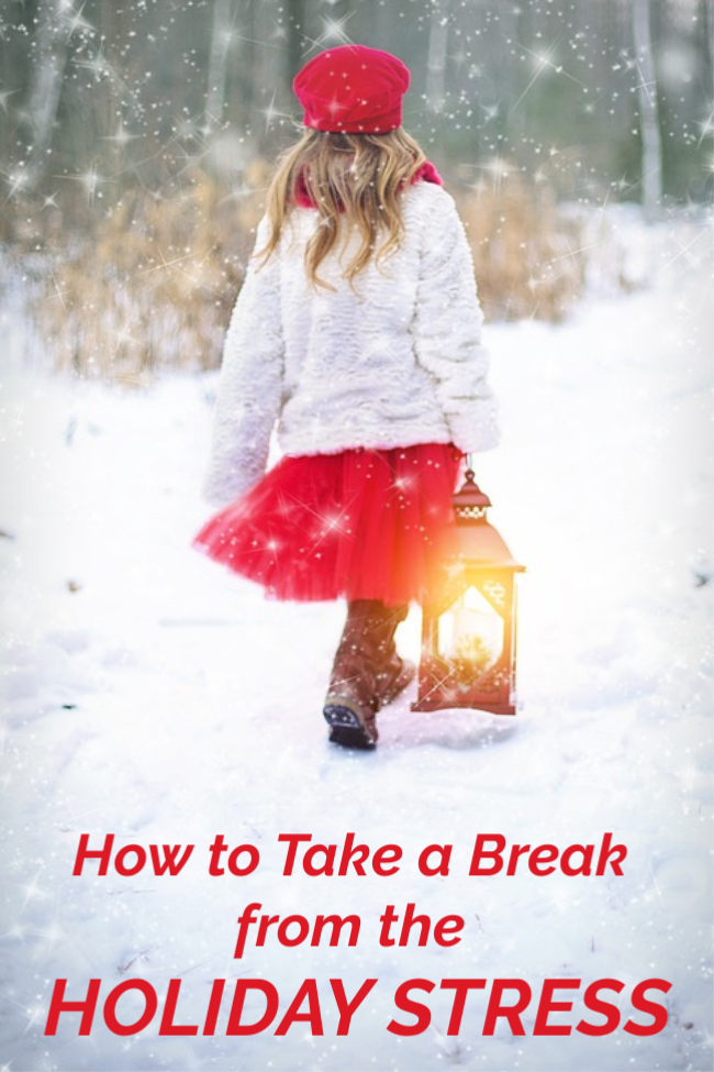take a break from holiday stress