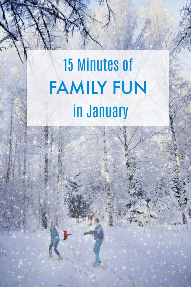 15 minutes of family fun in january