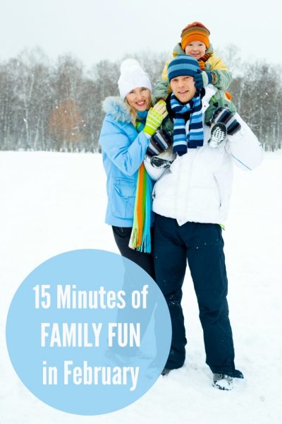 15 minutes of family fun in February