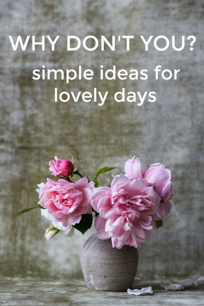 why don't you - simple ideas for lovely days