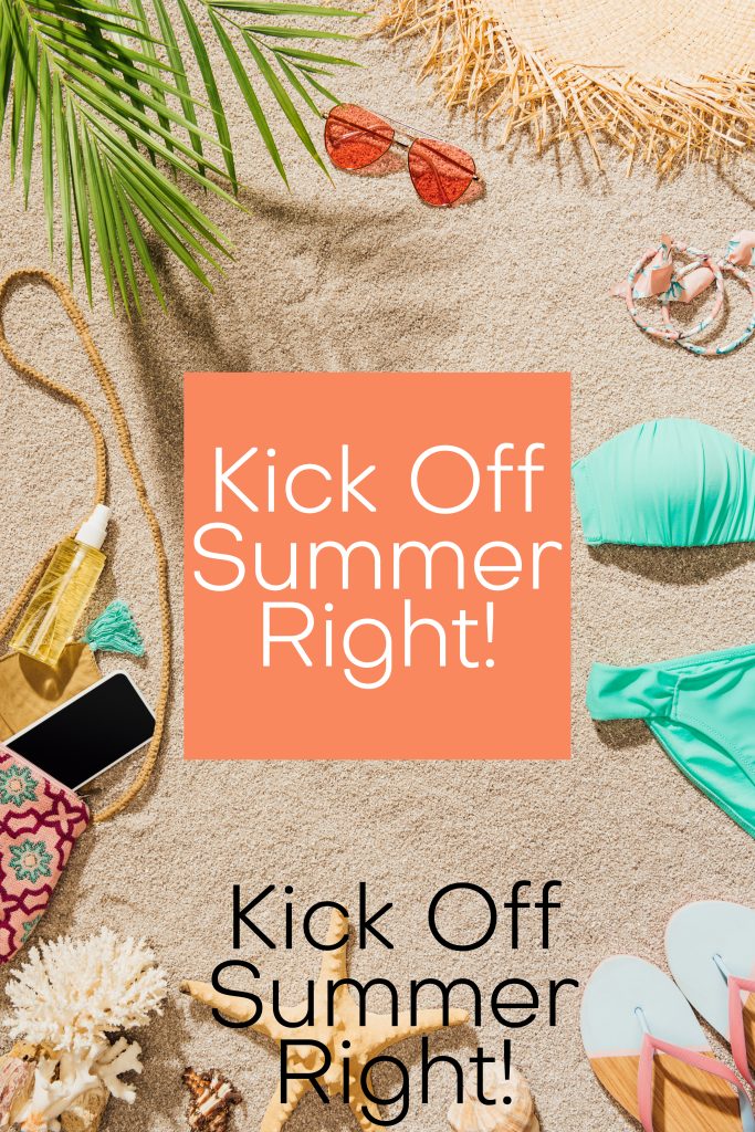 Kick Off Summer Right!