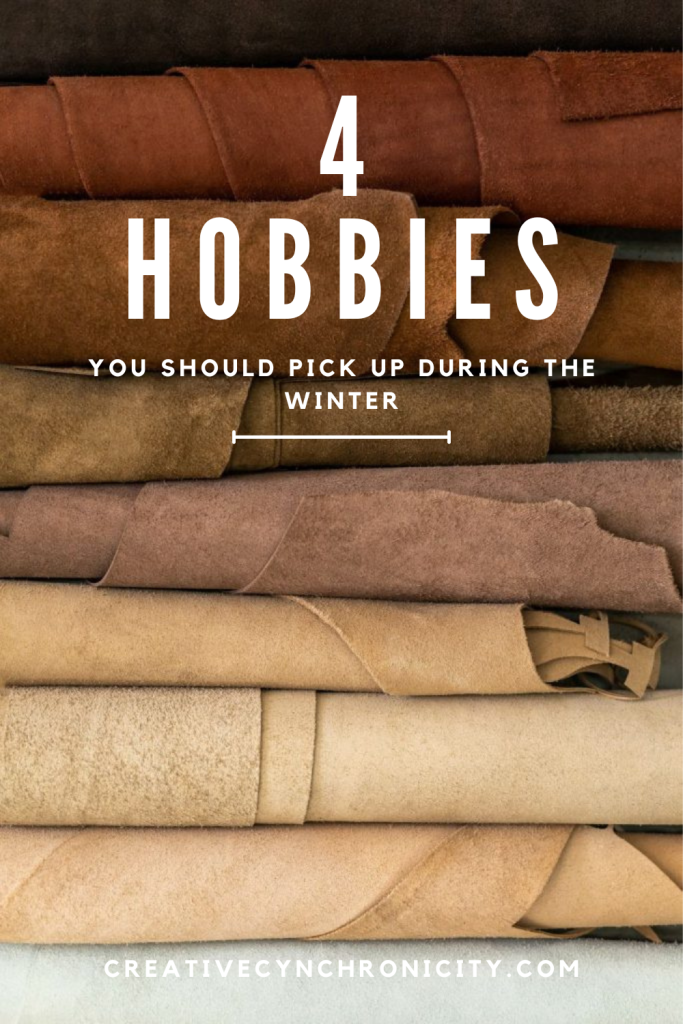 4 Hobbies You Should Pick Up During the Winter